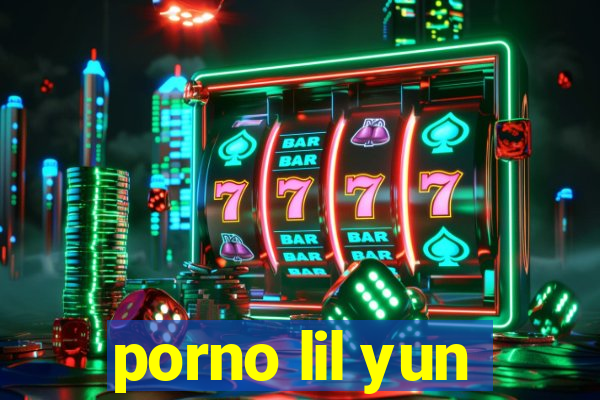 porno lil yun